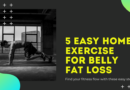 5 Easy Home Exercises for Belly Fat Loss